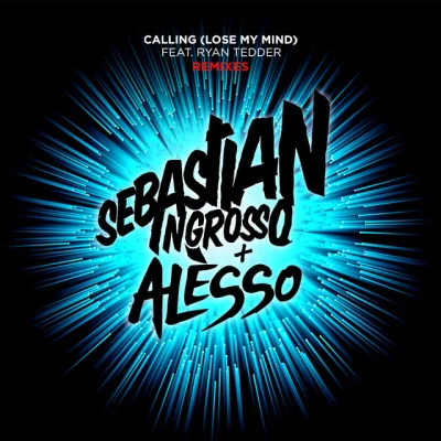 Sebastian Ingrosso/Alesso Calling (Lose My Mind) [Remixes]