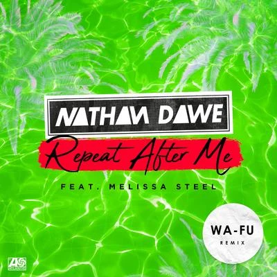 Nathan Dawe Repeat After Me (feat. Melissa Steel) [Wa-Fu Remix]