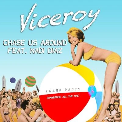 Viceroy Chase Us Around (feat. Madi Diaz)