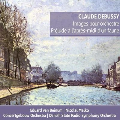 Concertgebouw Orchestra Debussy: Images pour orchestre; Prélude á l'après-midi d'un faune