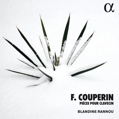 Blandine Rannou Couperin: Pièces pour clavecin (Alpha Collection)