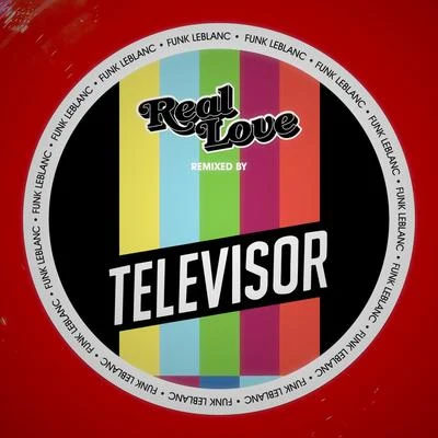 Funk LeBlanc/Holland Greco/Televisor Real Love (Televisor Remix) [feat. Holland Greco]