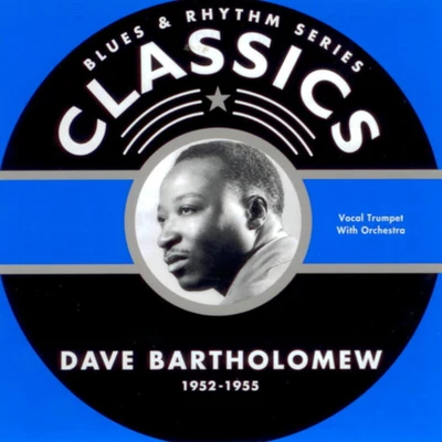 Dave Bartholomew Blues & Rhythm Series Classics 1952-1955