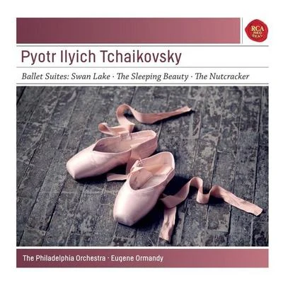 Eugene Ormandy/The Philadelphia Orchestra Peter Ilyich Tchaikovsky: Ballet Suites: Swan Lake; The Sleeping Beauty, The Nutcracker - Sony Classical Masters