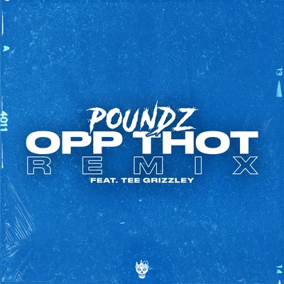 Poundz Opp Thot (Remix) [feat. Tee Grizzley]