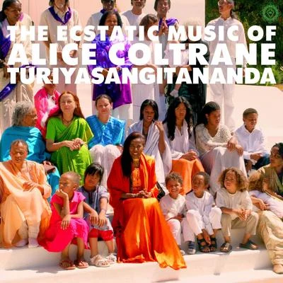 Alice Coltrane World Spirituality Classics 1: The Ecstatic Music of Alice Coltrane Turiyasangitananda