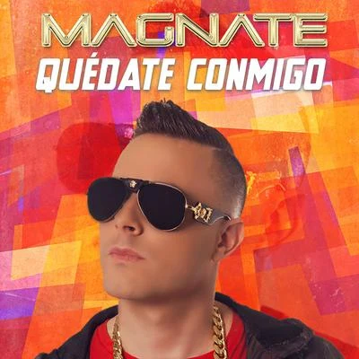 Magnate Quédate Conmigo