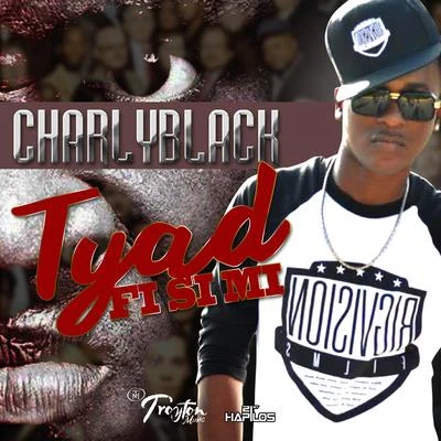 Charly Black Tyad Fi Si Mi