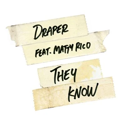 Matty Rico/Draper They Know