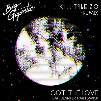 Big Gigantic Got The Love (Kill The Zo Remix)