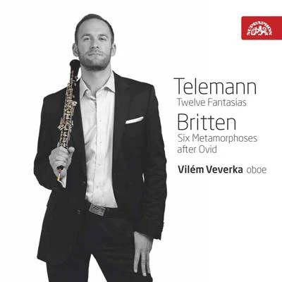 Vilem Veverka Telemann: Fantasias, Britten: MetamorphosesVilém Veverka - Oboe