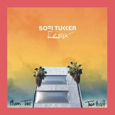 Sofi Tukker/Moon Taxi Two High (Sofi Tukker Remix)