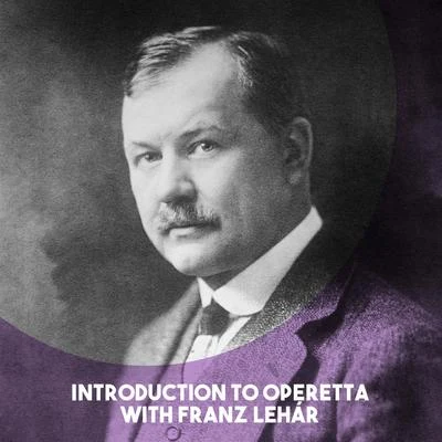 Orchestra of the Viennese Volksoper Introduction to Operetta with Franz Lehár