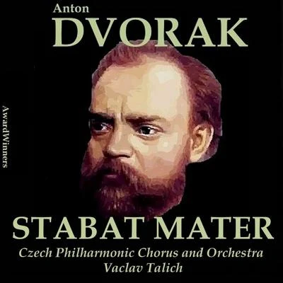 Václav Talich/Czech Philharmonic Chorus and Orchestra Prague Dvorak Vol. 5 - Stabat Mater