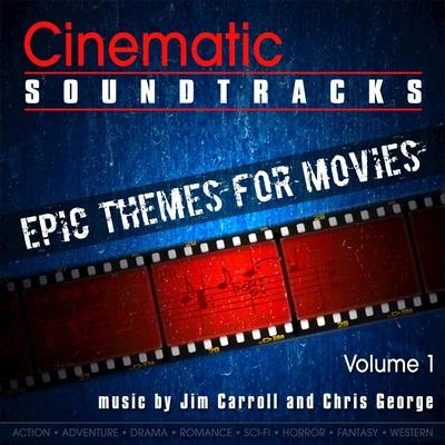 Jim Carroll/Chris George Cinematic Soundtracks - Epic Themes for Movies, Vol. 1