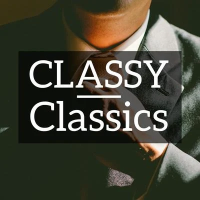 Franz Schubert/Franz Liszt/Maurice Ravel/Frederic Chopin/Johann Sebastian Bach/Dmitri Shostakovich Classy Classics