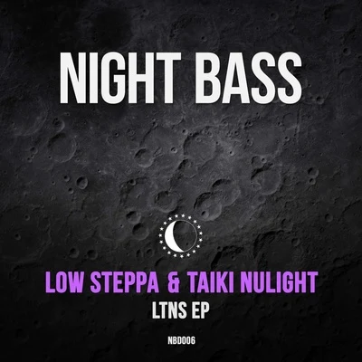 Taiki Nulight/Low Steppa LTNS