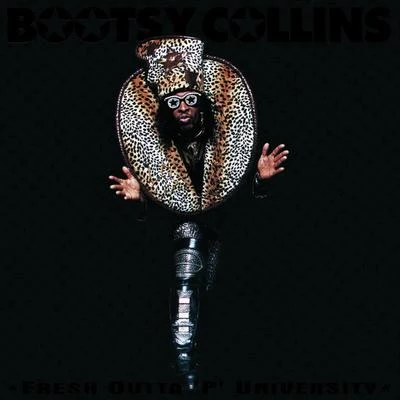 Bootsy Collins Fresh Outta P University