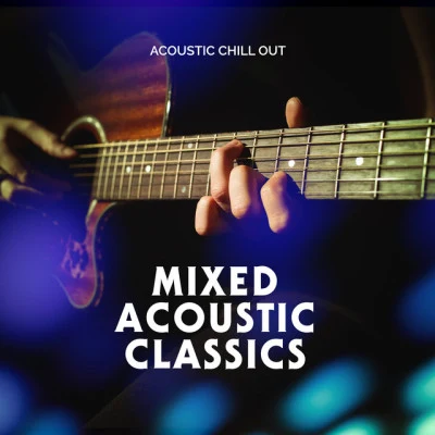 Acoustic Chill Out Mixed Acoustic Classics