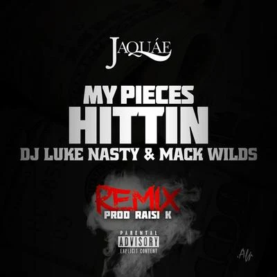 Jaquae My Pieces Hittin Remix feat. Mack Wild & DJ Luke Nasty