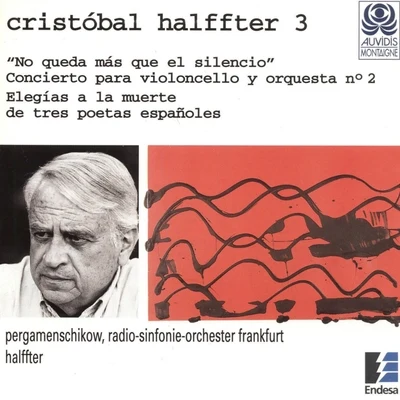 Boris Pergamenschikow/Cristóbal Halffter/Radio-Sinfonie-Orchester Frankfurt Halffter, Vol. 3: No Queda Más Que el Silencio - Elegías a la Muerte de Tres Poetas Españoles