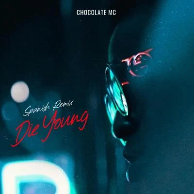 Chocolate MC Die Young (Spanish Remix)