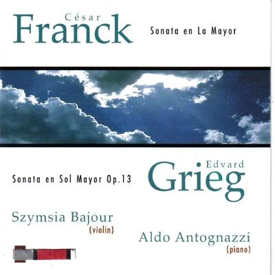 César Franck César Franck: Sonata para Violín y Piano en La Mayor - Edvard Grieg: Sonata para Violín y Piano en Sol Mayor Op. 13