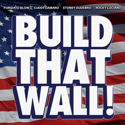 Cuddy Camaro/Rocky Luciano/Stoney Dudebro/Forgiato Blow Build That Wall!