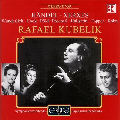 Rafael Kubelík HANDEL, G.F.: Serse (Xerxes) [Opera] (Sung in German) (Wunderlich, Pöld, Töpper, J. Cook, Hallstein, Bavarian Radio Chorus and Symphony, Kubelík)