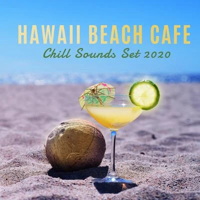 Chillout Café/Chill Out Lounge Cafe Essentials/Chill Out 2016 Hawaii Beach Cafe Chill Sounds Set 2020