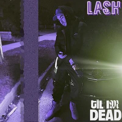 Lash Til Im Dead