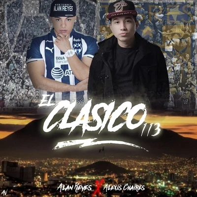 Alexis Chaires/Alan Reyes El Clásico 113 (feat. Alexis Chaires)