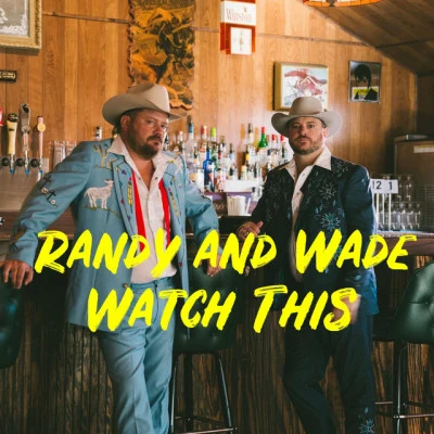 Randy Rogers/Wade Bowen Randy and Wade Watch This