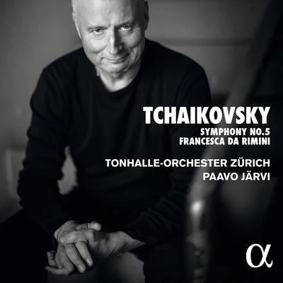 Paavo Järvi/Tonhalle-Orchester Zürich Tchaikovsky: Symphony No. 5 & Francesca da Rimini