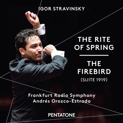 Frankfurt Radio Symphony Orchestra STRAVINSKY, I.: Rite of Spring (The)The Firebird Suite (1919 version) (Frankfurt Radio Symphony, Orozco-Estrada)