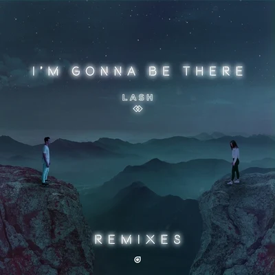 Lash Im Gonna Be There (Remixes)