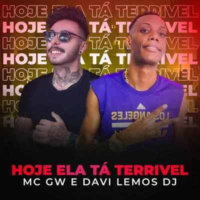 Mc Gw/Davi Lemos DJ Hoje ela tá Terrivel