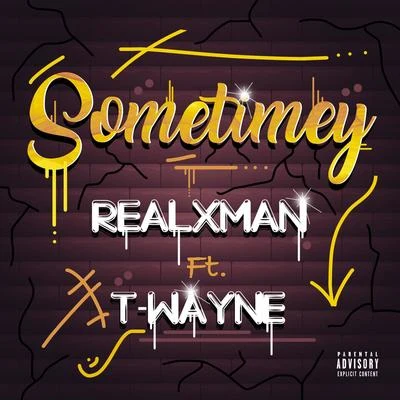 Realxman/T-Wayne Sometimey