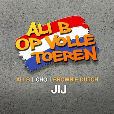 Ali B Jij (feat. Cho & Brownie Dutch)