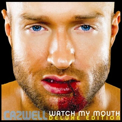 Cazwell Watch My Mouth (Deluxe Edition)