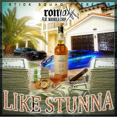 Ron Raxx Like Stunna (feat. Magnola Chop)