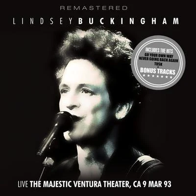 Lindsey Buckingham Live: The Majestic Ventura Theater, CA 9 Mar 93 - Remastered + Bonus Tracks (Live)