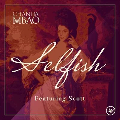 Scott/Chanda Mbao Selfish (feat. Scott)