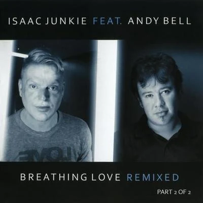 Andy Bell/Isaac Junkie Breathing Love [Part 2]