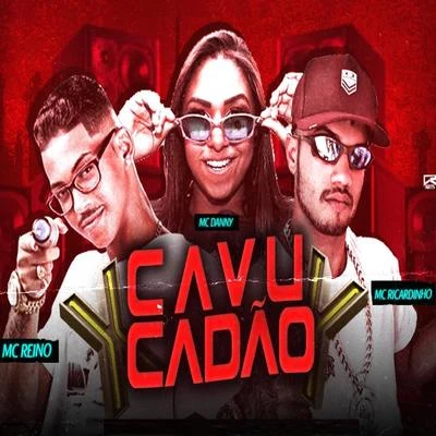 MC Reino/MC Ricardinho Cavucadão (feat. Mc Danny)