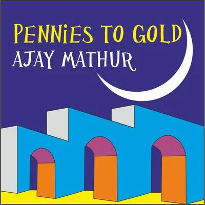 Ajay Mathur Pennies to Gold