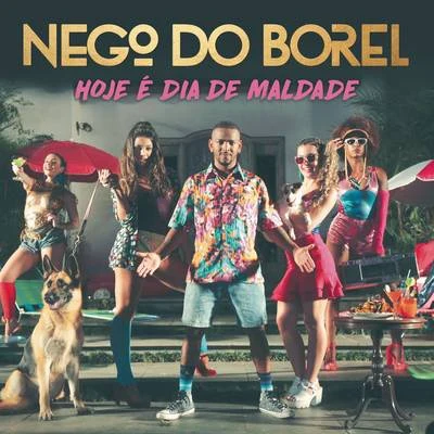 Nego do Borel Hoje é Dia de Maldade