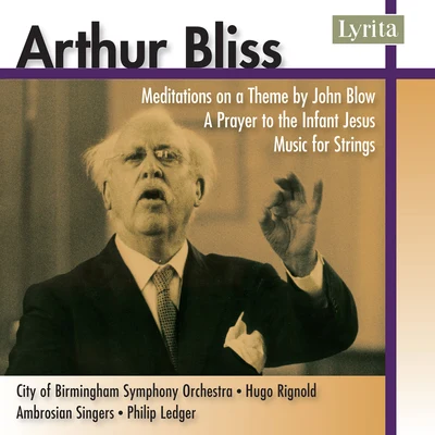 Philip Ledger/Hugo Rignold/City Of Birmingham Symphony Orchestra/Ambrosian Singers Bliss: Music for Strings, Meditations on a Theme by John Blow & A Prayer to the Infant Jesus