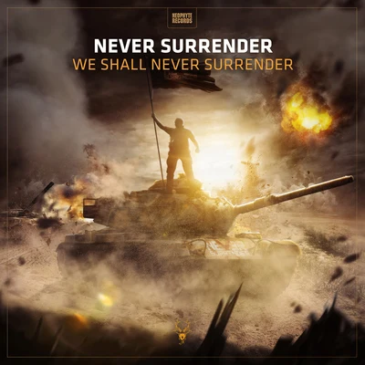 Never Surrender We Shall Never Surrender