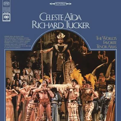 Richard Tucker Richard Tucker: Celeste Aida - The Worlds Favorite Tenor Arias